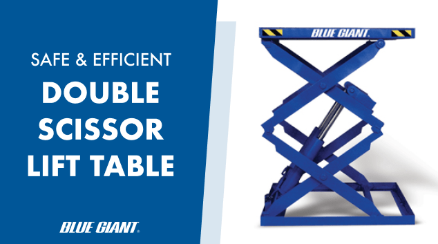 Blue Giant Double Scissor Lift Tables are a safe and efficient
